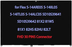 14.0" Replacement for Lenovo IdeaPad Flex 5-14ARE05 5-14IIL05 5-14ITL05 5-14ALC05 5D10S39641 5D10S39642 81X2 81WS 81X1 82HS 82HU 82LT FHD-IPS LCD Display Touch Screen Digitizer Assembly Bezel