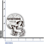 Pack 4PCS Hold On Let Me Overthink This Sticker Mental Health Skeleton Waterproof Vinyl Decals Decor Laptop Hard Hat Water Bottle Phone Case Guitar Notebook Bumper Helmet Kindle Gifts