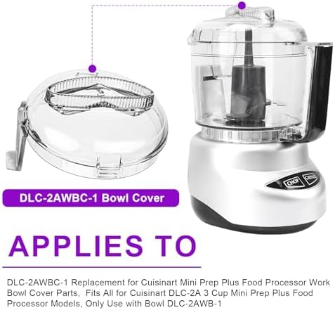 DLC-2AWBC-1 Replacement for Cuisinart Mini Prep Plus Food Processor Work Bowl Cover Parts, Fits All for Cuisinart DLC-2A 3 Cup Mini Prep Plus Food Processor Models, Only Use with Bowl DLC-2AWB-1
