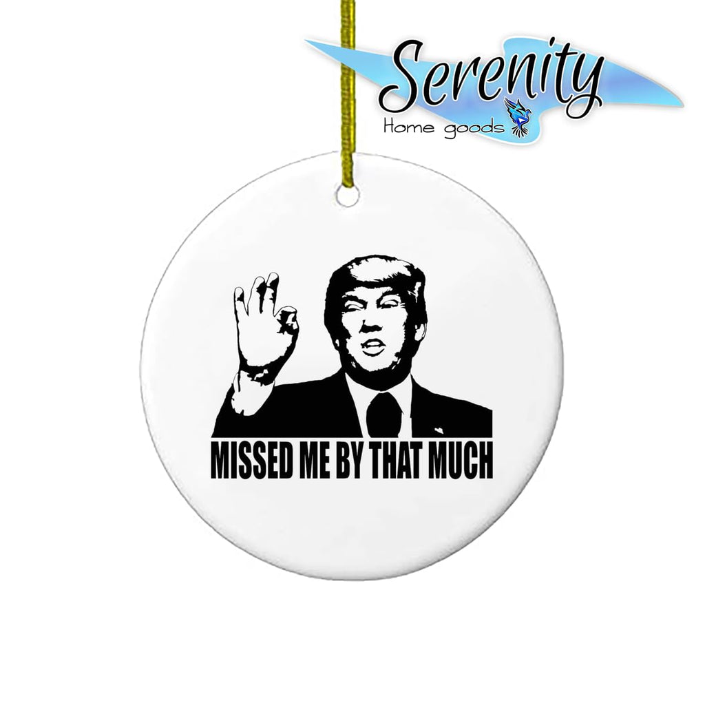 Trump Ceramic Christmas Tree Ornament | Missed By That Much