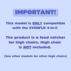 CATCHY - Food Catcher - Compatible with Evenflo 4-in-1 Eat & Grow High Chair + 11 Other High Chairs - Highchair Sold Separately - Baby & Toddler Food & Mess Catcher - Under High Chair Accessory