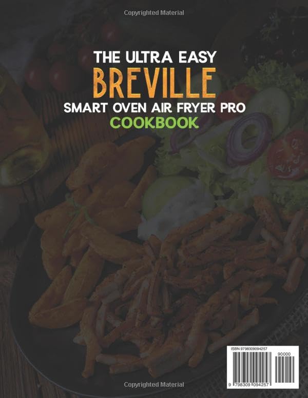 The Ultra Easy Breville Smart Oven Air Fryer Pro Cookbook: Quick and easy recipes to prepare for every occasion — stress-free cooking that yields delicious results