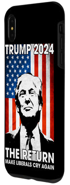 iPhone XS Max American Flag Trump 2024 The Return Make Liberals Cry Again Case