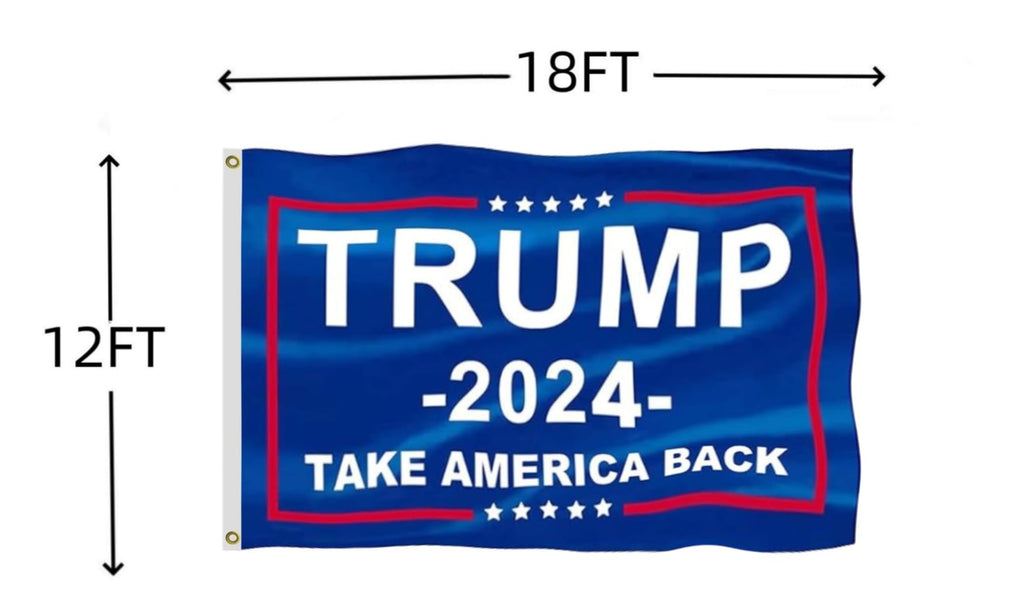 Trump 2024 Flag 12X18FT, Take America Back Outdoor Polyester Flags, Double Stitched President Trump 2024 Flags with Brass Grommets and Stronger Header. (12X18)