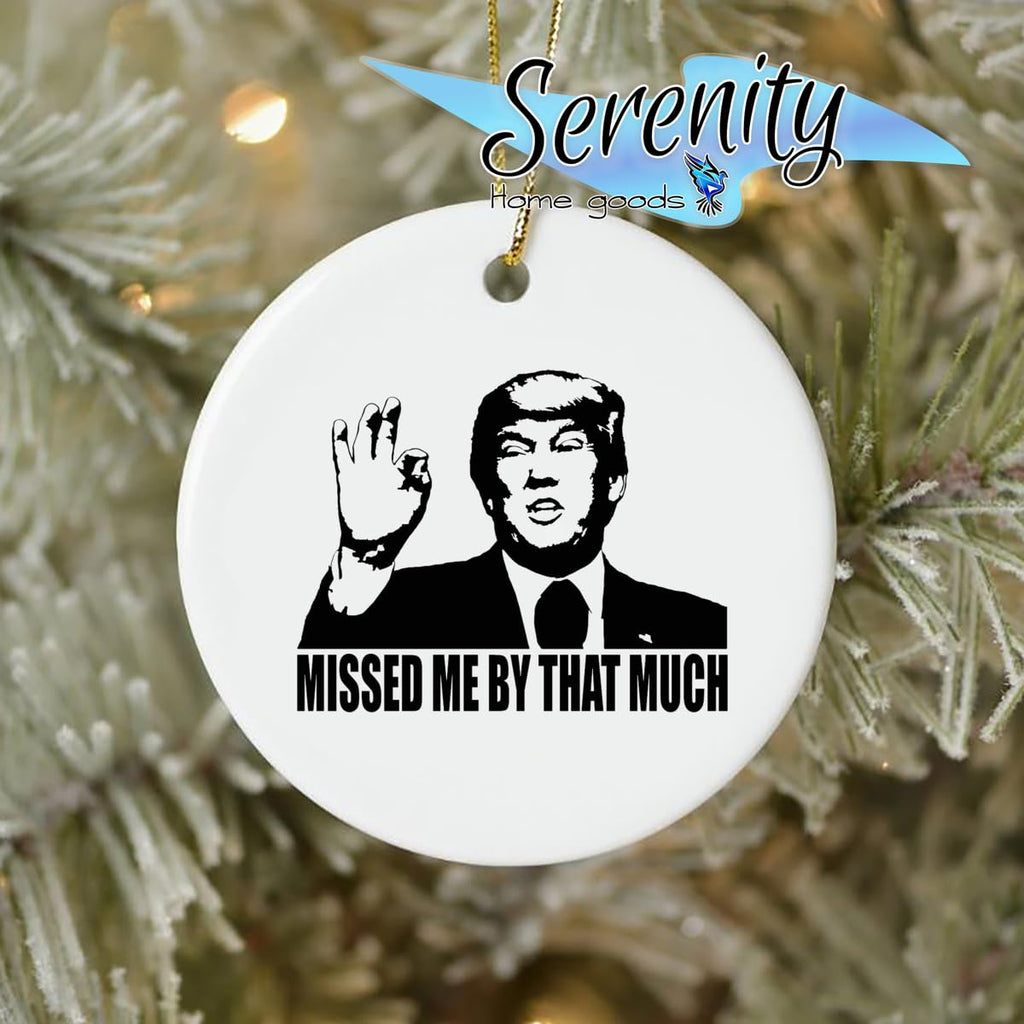 Trump Ceramic Christmas Tree Ornament | Missed By That Much