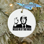 Trump Ceramic Christmas Tree Ornament | Missed By That Much