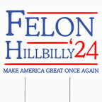 Felon Hillbilly 2024 Yard Sign, Trump 2024 Yard Sign, Trump For President 2024 Flag, Republican Garden Sign, Political MAGA Lawn Sign 18" x 12" Corrugated Plastic, Includes H Stake, Double Sided