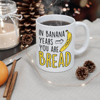 Funny Birthday Gifts For Women Men Senior Citizens In Banana Years You Are Bread – Funny Sarcasm Sarcastic gifts for Elderly Old People Old Friends Grandma Grandpa Mom Dad Coworkers 15oz Coffee Mugs