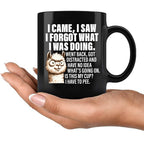 I Came I Saw I Forgat What I Was Doing Old People Elderly Gifts for Women Mom Men Grandpa Grandma 70th 80th 90th Birthday Senior Citizen Gifts for People with Dementia Ceramic Mug 11 oz Black