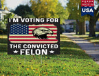 I'm Voting For The Felon Yard Sign Trump 2024 Double-Sided Yard Sign, 12x18 inches, Fade Resistant, with H Stake (Lets Go Felon) ((VOTE FOR FELON))