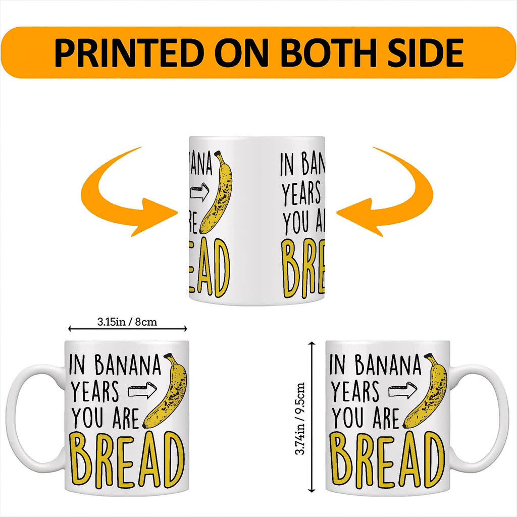 Funny Birthday Gifts For Women Men Senior Citizens In Banana Years You Are Bread – Funny Sarcasm Sarcastic gifts for Elderly Old People Old Friends Grandma Grandpa Mom Dad Coworkers 11oz Coffee Mugs