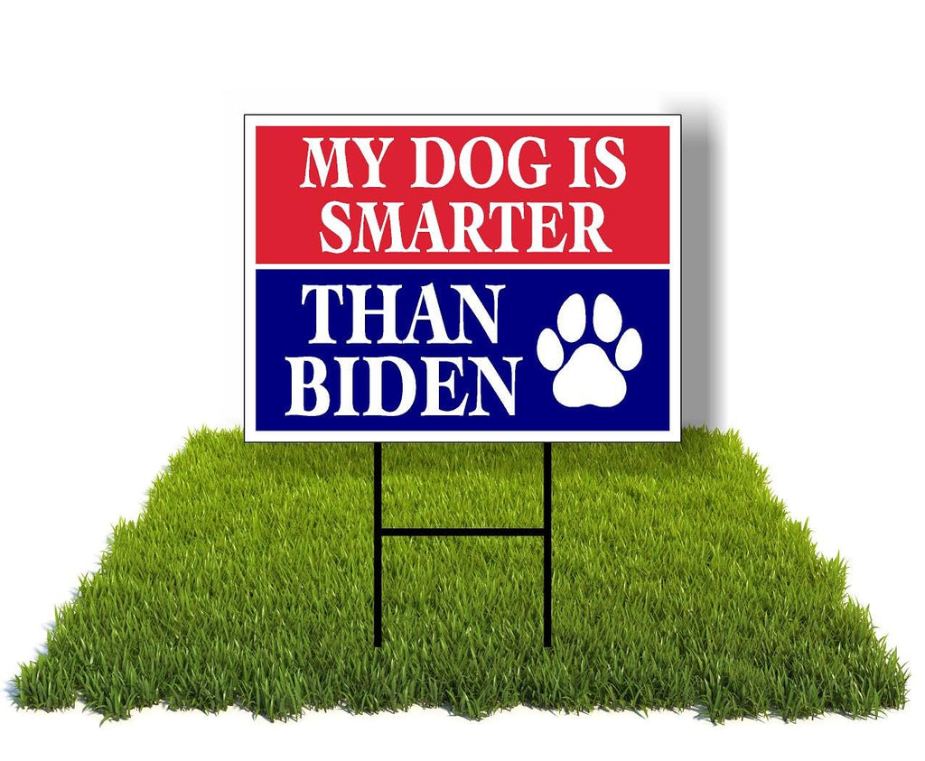 Eco My Dog Is Smarter Than Joe Biden Trump 1 Double Sided 12x16 in Yard Road Sign w/Stand