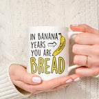 Funny Birthday Gifts For Women Men Senior Citizens In Banana Years You Are Bread – Funny Sarcasm Sarcastic gifts for Elderly Old People Old Friends Grandma Grandpa Mom Dad Coworkers 15oz Coffee Mugs