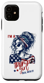 iPhone 11 I Am A Trump Girl Deal With It Trump 2024 election president Case