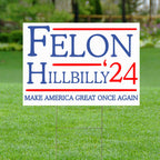 Felon Hillbilly 2024 Yard Sign, Trump 2024 Yard Sign, Trump For President 2024 Flag, Republican Garden Sign, Political MAGA Lawn Sign 18" x 12" Corrugated Plastic, Includes H Stake, Double Sided