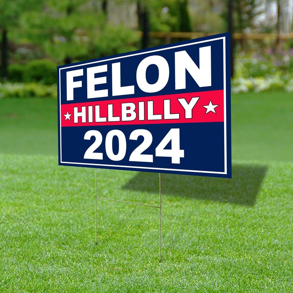 TCdesigns Felon Hillbilly 2024 Yard Sign, Trump 2024 Yard Sign, Trump For President 2024 Flag, Republican Garden Sign, Political Lawn Sign 18x12 IN Corrugated Plastic, Includes H Stake, Double Sided