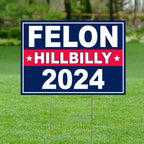 TCdesigns Felon Hillbilly 2024 Yard Sign, Trump 2024 Yard Sign, Trump For President 2024 Flag, Republican Garden Sign, Political Lawn Sign 18x12 IN Corrugated Plastic, Includes H Stake, Double Sided